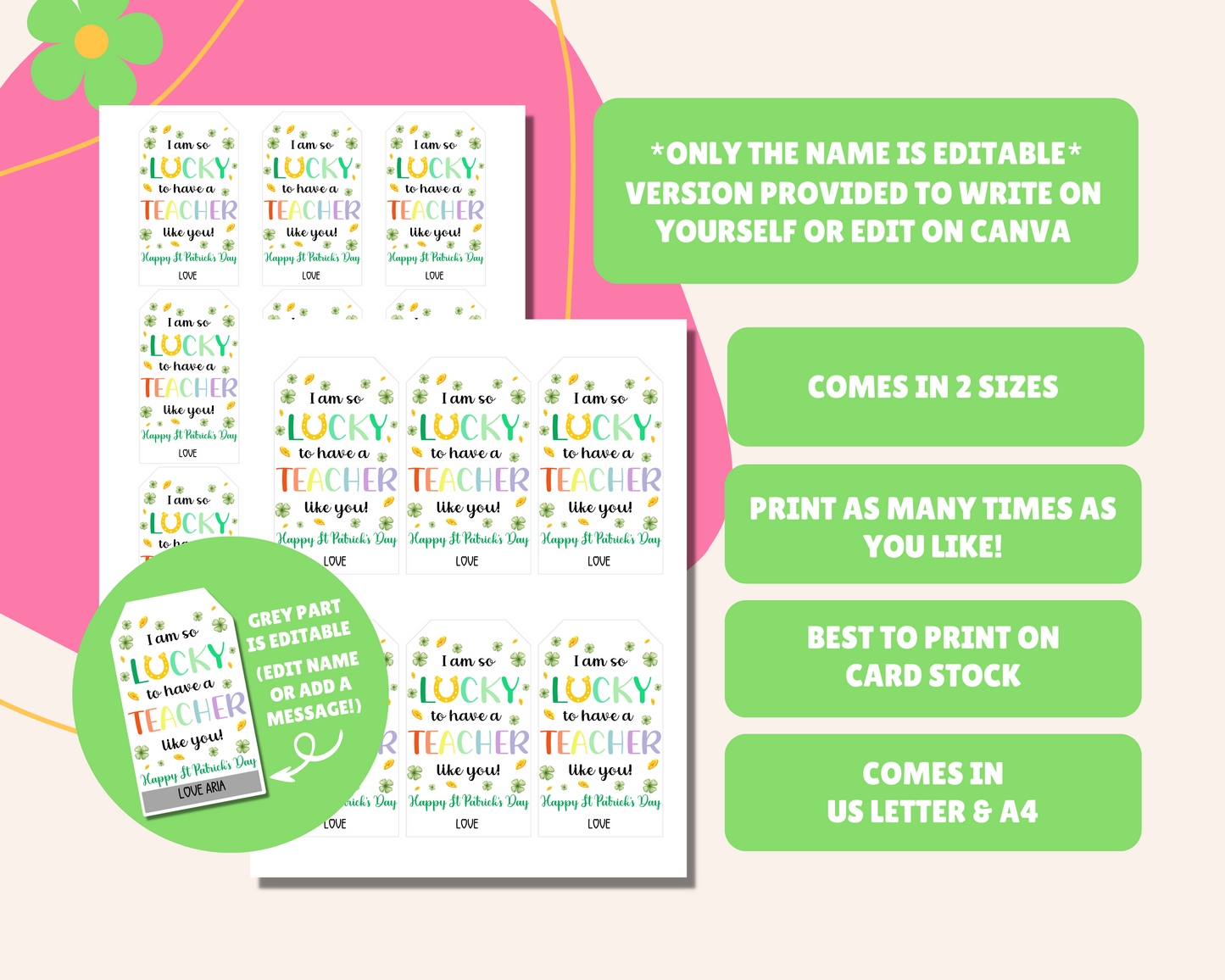 This St. Patrick's Day gift tag comes in two sizes: US Letter and A4. It is editable on Canva or can be printed as is. Print as many as needed for your celebrations. Best printed on cardstock for durability.