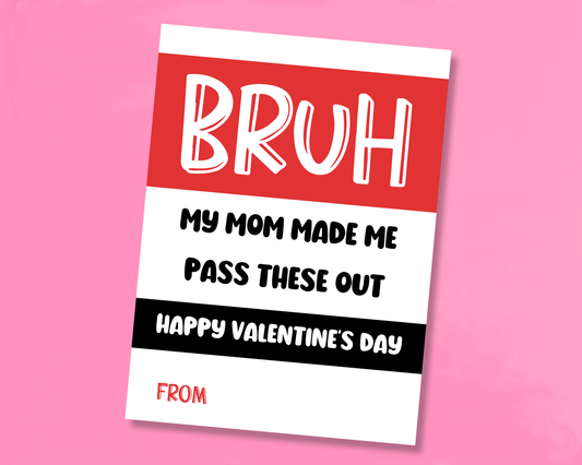 mage featuring the big word "BRUH" with a smaller text underneath saying "my mom made me pass these out" and the word "From."